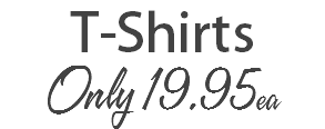 T-Shirts
Only 19.95ea